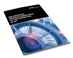 Are Aerospace Manufacturers Ready to Take Advantage of AI?