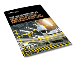 Video Analytics Target Verticals: How Horizontal Suppliers Can Improve Customer Operations and Address Industry-Specific Concerns